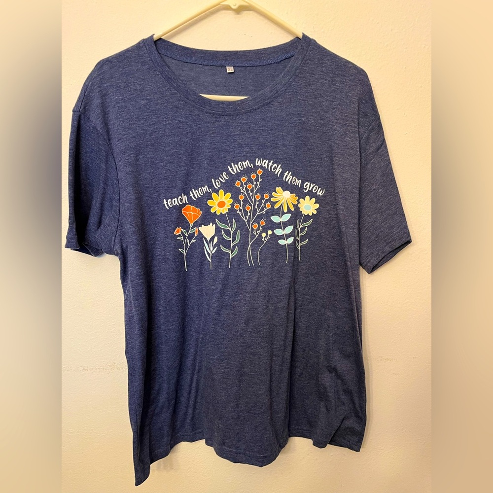 Teach Them, Love Them, Watch Them Grow Women’s Short Sleeve Tee Shirt XL